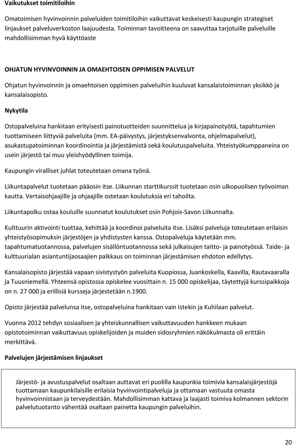 palveluihin kuuluvat kansalaistoiminnan yksikkö ja kansalaisopisto.