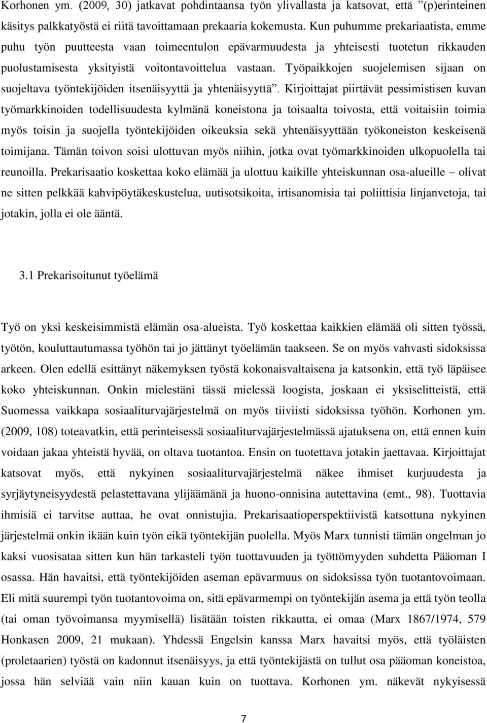 Työpaikkojen suojelemisen sijaan on suojeltava työntekijöiden itsenäisyyttä ja yhtenäisyyttä.