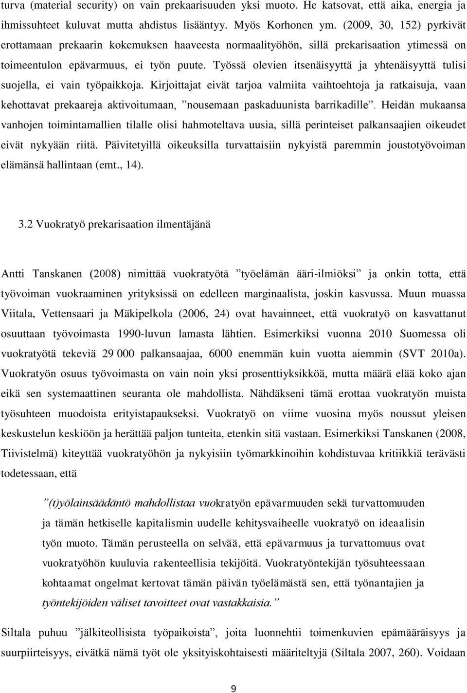 Työssä olevien itsenäisyyttä ja yhtenäisyyttä tulisi suojella, ei vain työpaikkoja.