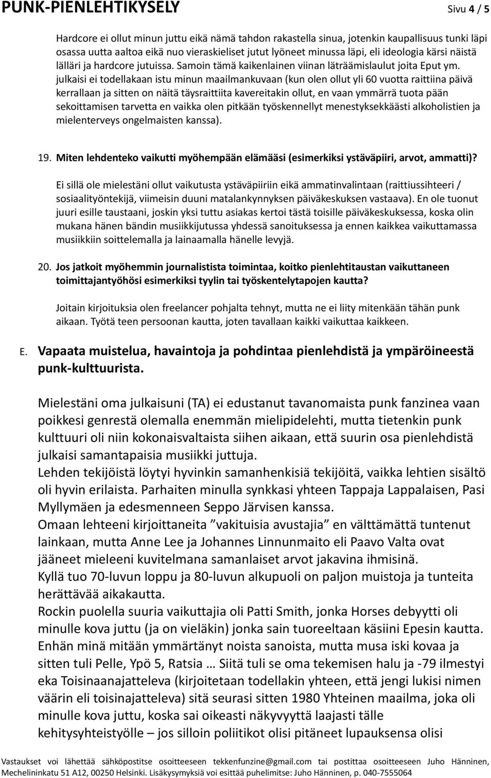 julkaisi ei todellakaan istu minun maailmankuvaan (kun olen ollut yli 60 vuotta raittiina päivä kerrallaan ja sitten on näitä täysraittiita kavereitakin ollut, en vaan ymmärrä tuota pään