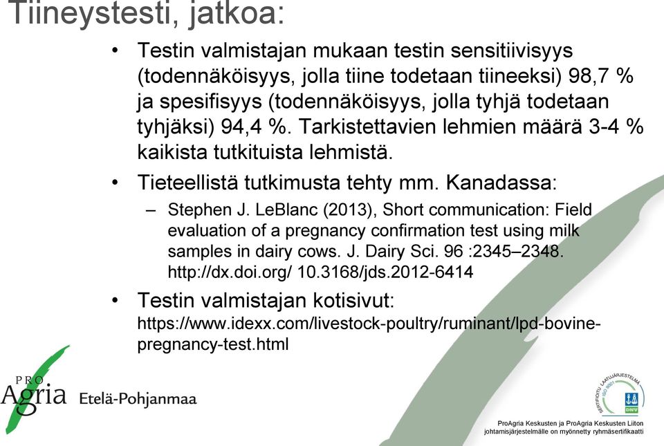 Tieteellistä tutkimusta tehty mm. Kanadassa: Stephen J.