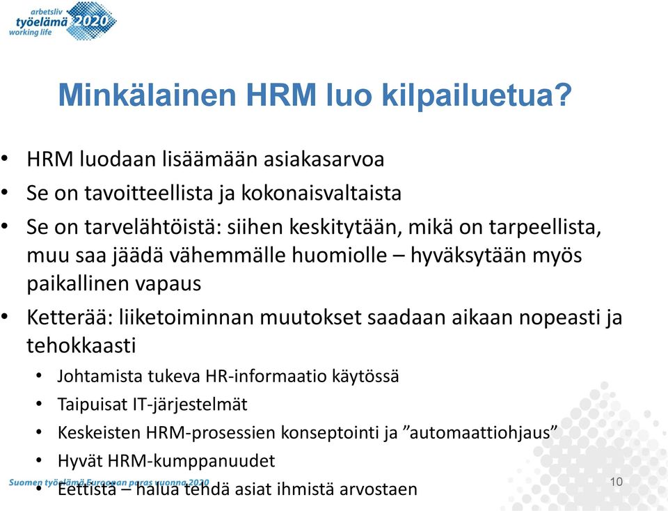 tarpeellista, muu saa jäädä vähemmälle huomiolle hyväksytään myös paikallinen vapaus Ketterää: liiketoiminnan muutokset saadaan