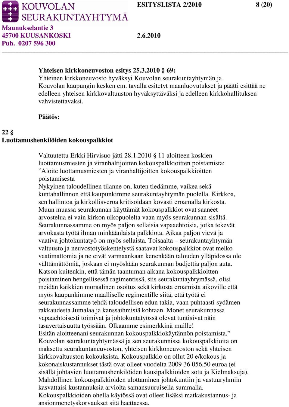 22 Luottamushenkilöiden kokouspalkkiot Valtuutettu Erkki Hirvisuo jätti 28.1.