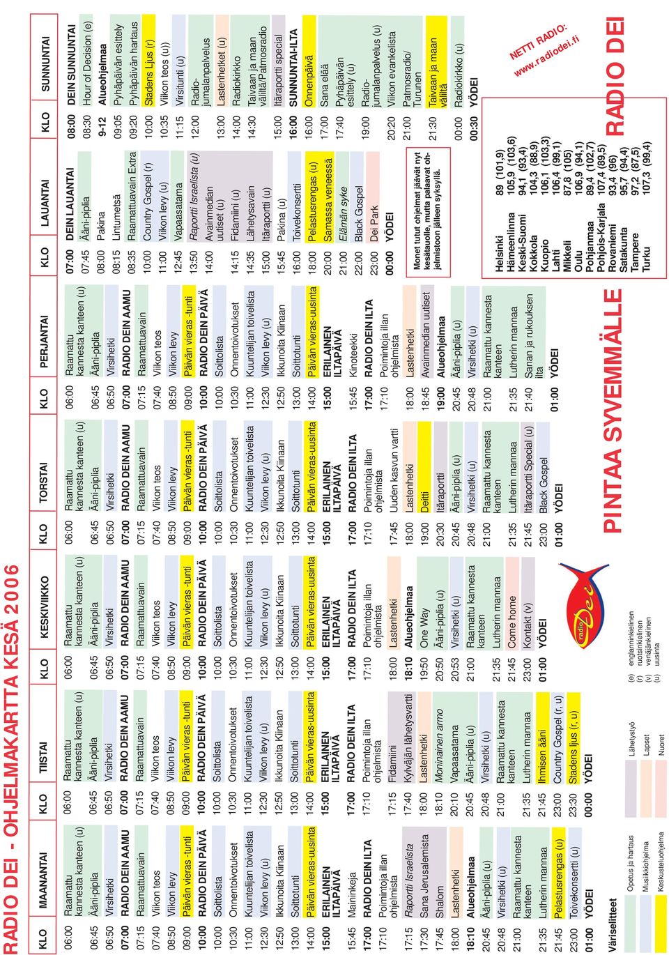 toivelista 12:30 Viikon levy (u) 12:50 Ikkunoita Kiinaan 13:00 Soittotunti 14:00 Päivän vieras-uusinta 15:00 ERILAINEN ILTAPÄIVÄ 15:45 Maininkeja 17:00 RADIO DEIN ILTA 17:10 Poimintoja illan