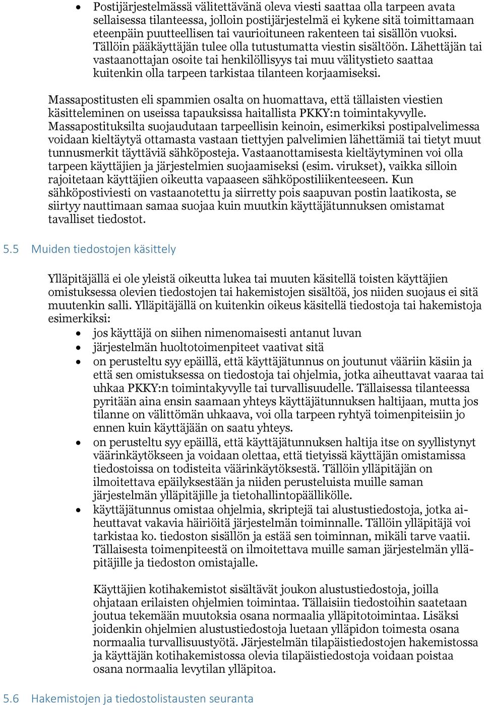 Lähettäjän tai vastaanottajan osoite tai henkilöllisyys tai muu välitystieto saattaa kuitenkin olla tarpeen tarkistaa tilanteen korjaamiseksi.