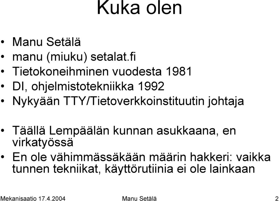 TTY/Tietoverkkoinstituutin johtaja Täällä Lempäälän kunnan asukkaana, en