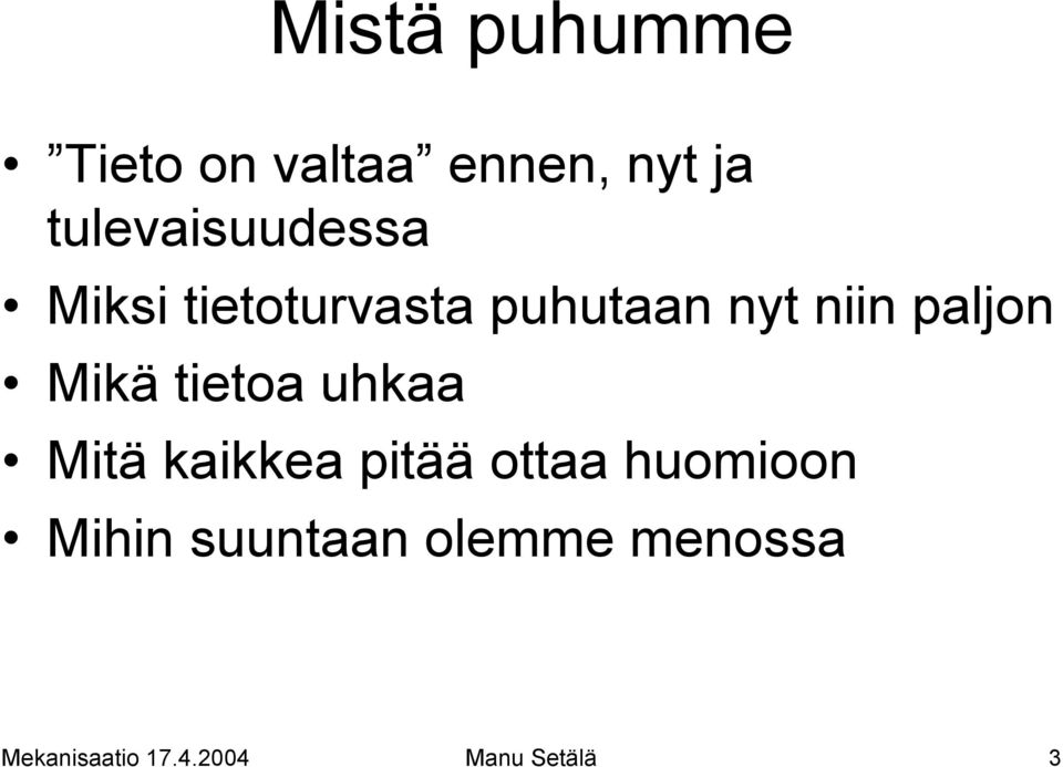 paljon Mikä tietoa uhkaa Mitä kaikkea pitää ottaa