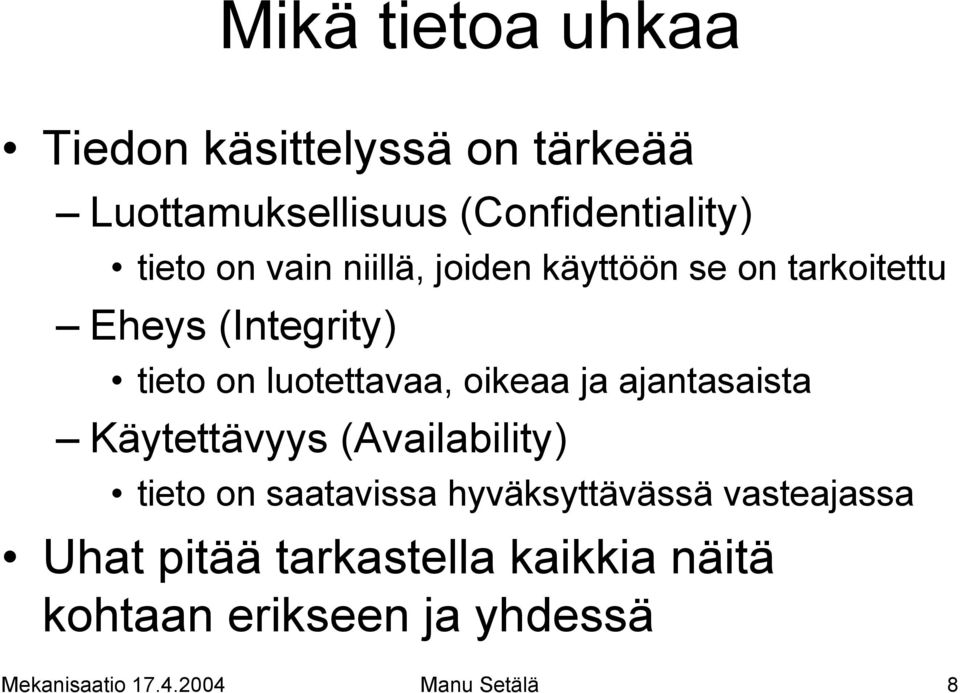 ja ajantasaista Käytettävyys (Availability) tieto on saatavissa hyväksyttävässä vasteajassa