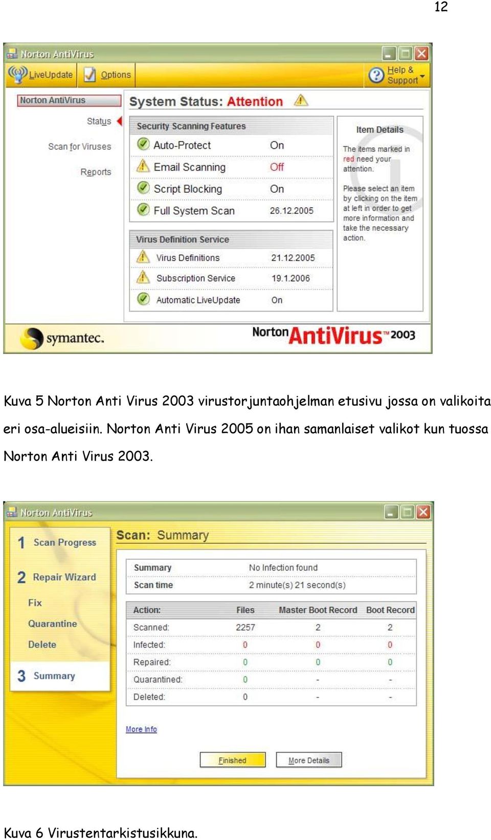 Norton Anti Virus 2005 on ihan samanlaiset valikot kun