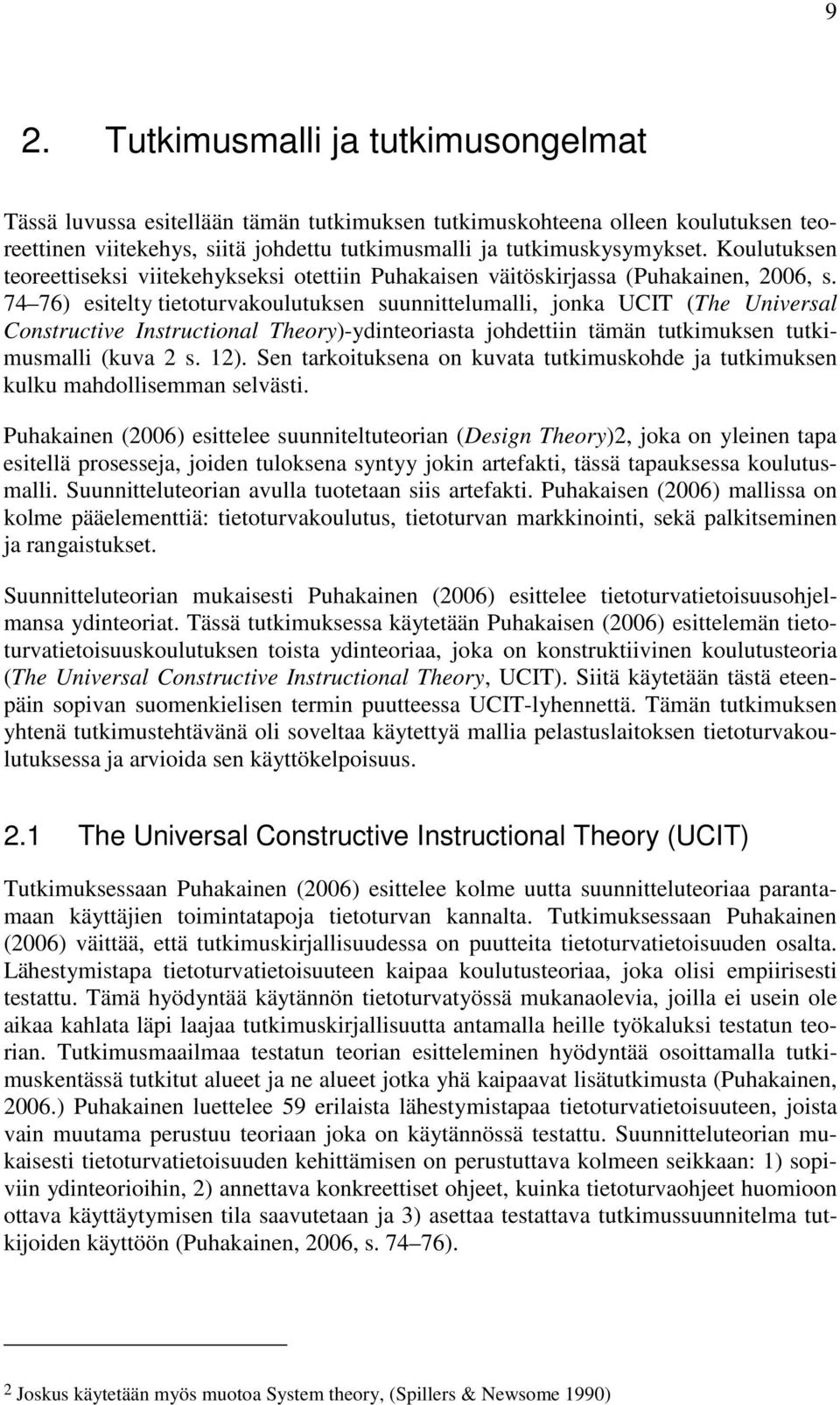 74 76) esitelty tietoturvakoulutuksen suunnittelumalli, jonka UCIT (The Universal Constructive Instructional Theory)-ydinteoriasta johdettiin tämän tutkimuksen tutkimusmalli (kuva 2 s. 12).