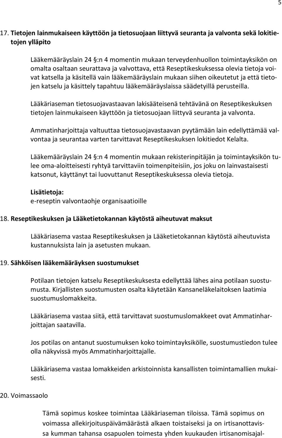 lääkemääräyslaissa säädetyillä perusteilla.