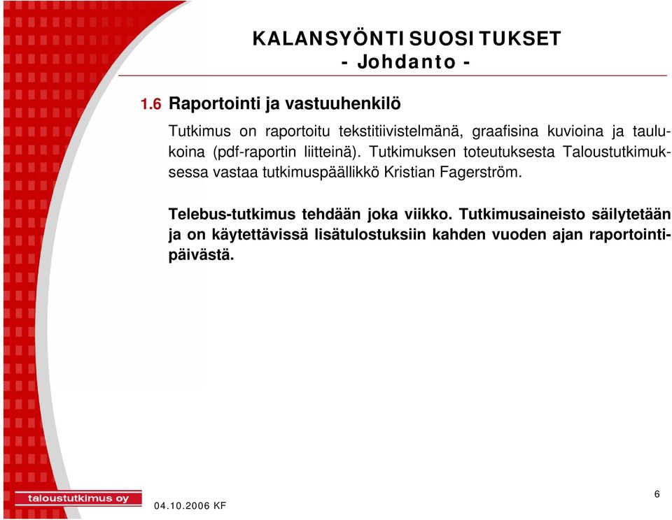 taulukoina (pdf-raportin liitteinä).