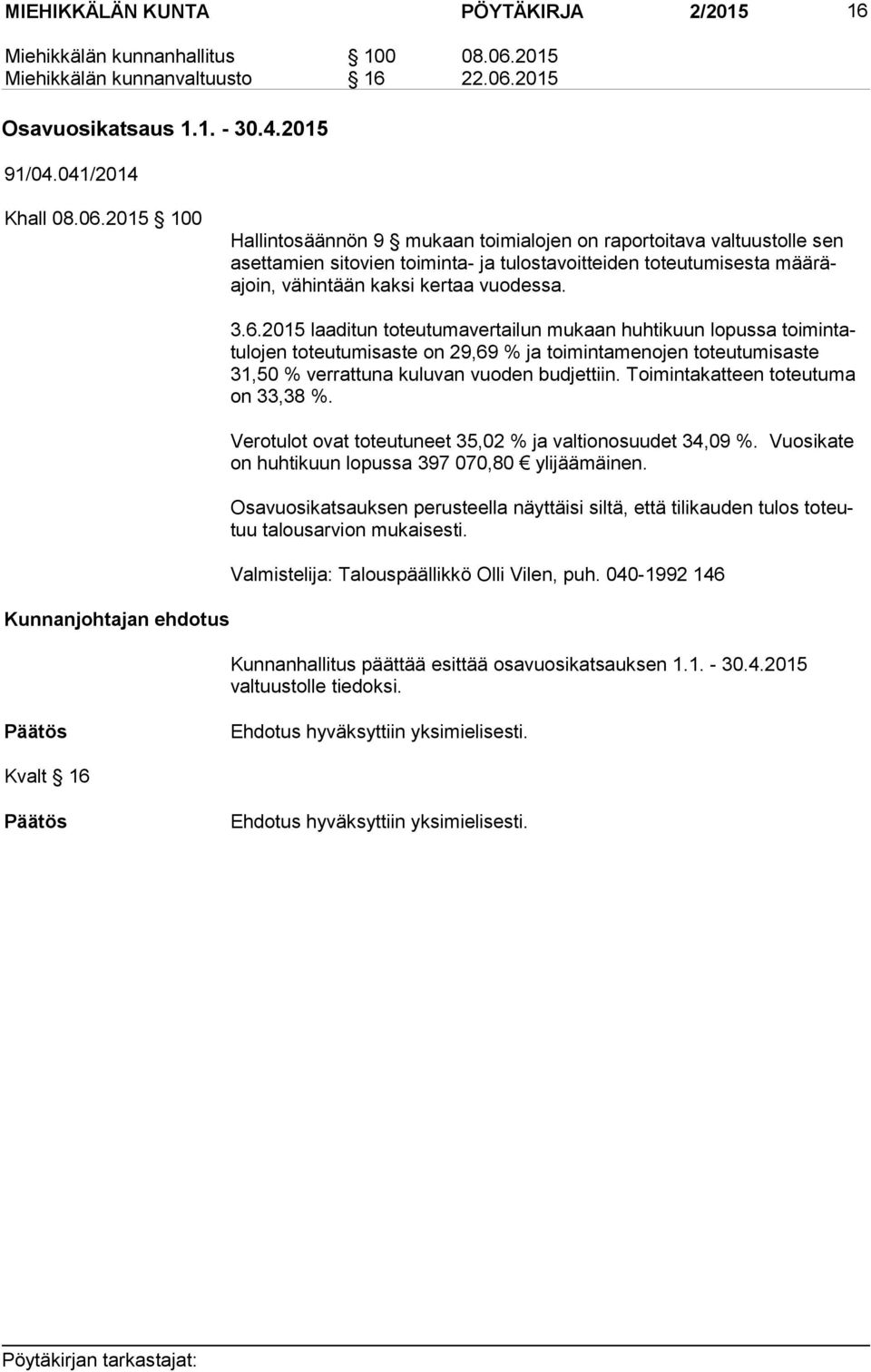 2015 Osavuosikatsaus 1.1. - 30.4.2015 91/04.041/2014 Khall 08.06.