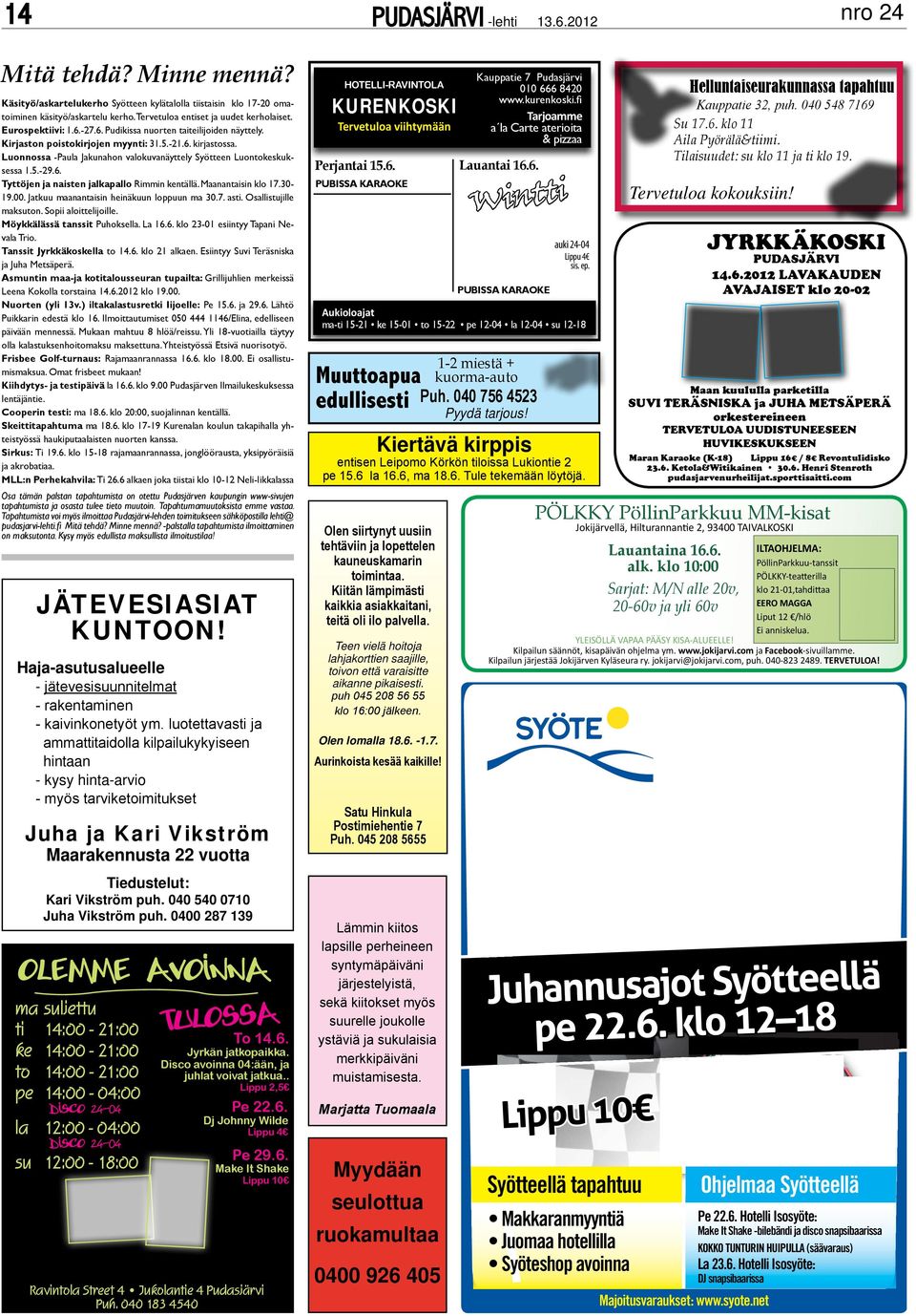 Maanantaisin klo 17.30-19.00. Jatkuu maanantaisin heinäkuun loppuun ma 30.7. asti. Osallistujille maksuton. Sopii aloittelijoille. Möykkälässä tanssit Puhoksella. La 16.