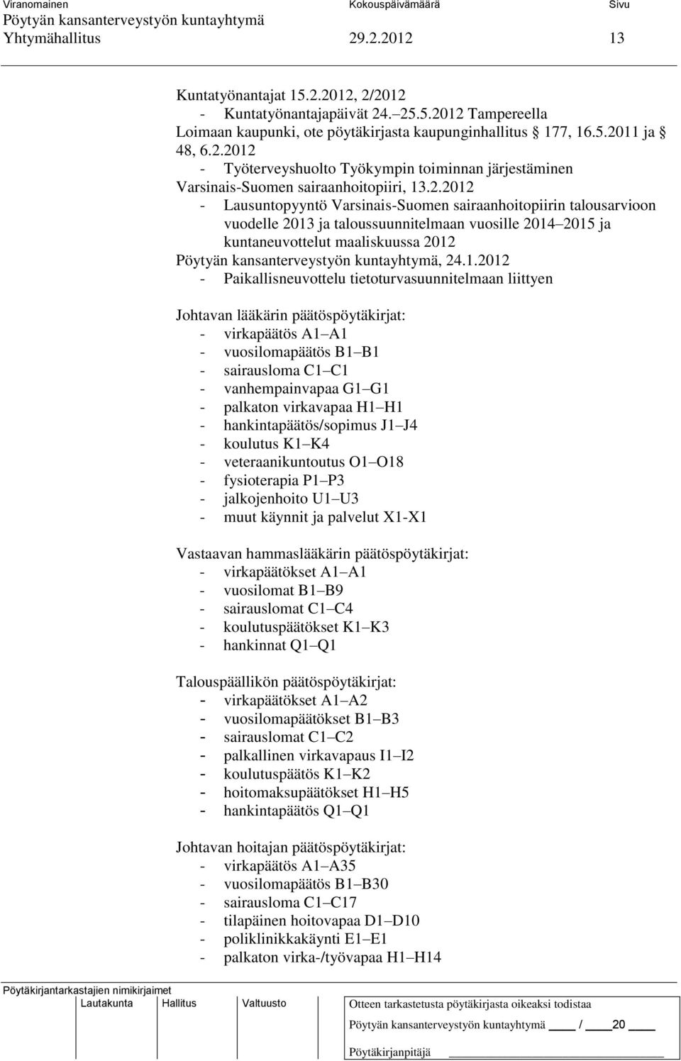 - Lausuntopyyntö Varsinais-Suomen sairaanhoitopiirin talousarvioon vuodelle 2013