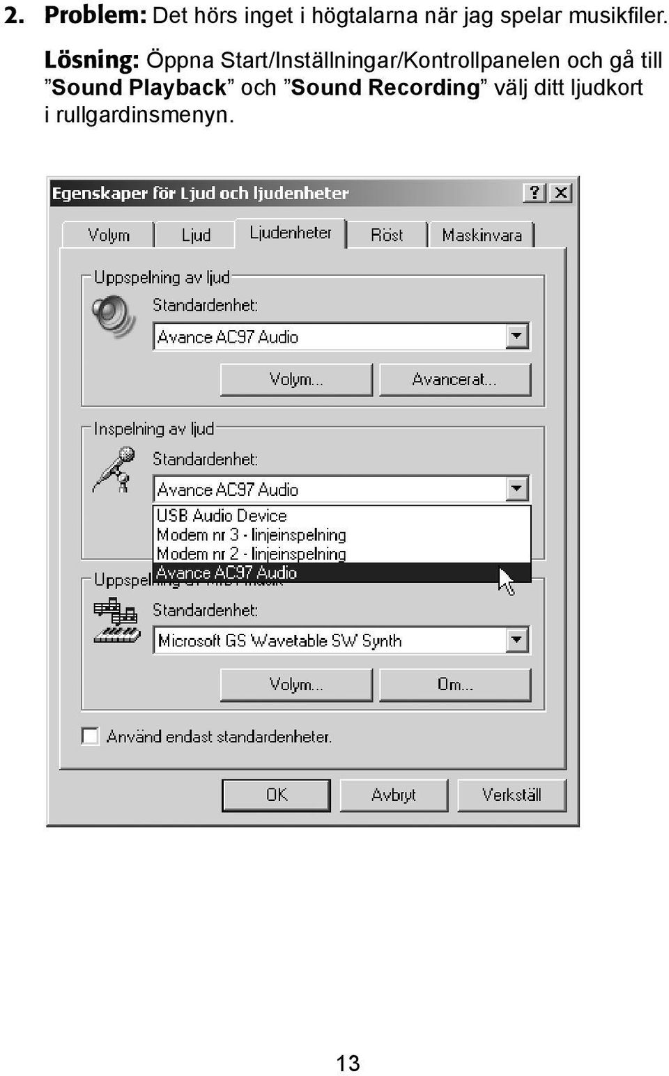 Lösning: Öppna Start/Inställningar/Kontrollpanelen