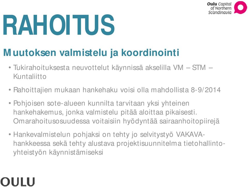 hankehakemus, jonka valmistelu pitää aloittaa pikaisesti.