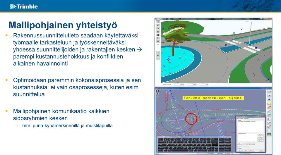 aikainen havainnointi Optimoidaan paremmin kokonaisprosessia ja sen kustannuksia, ei vain osaprosesseja,