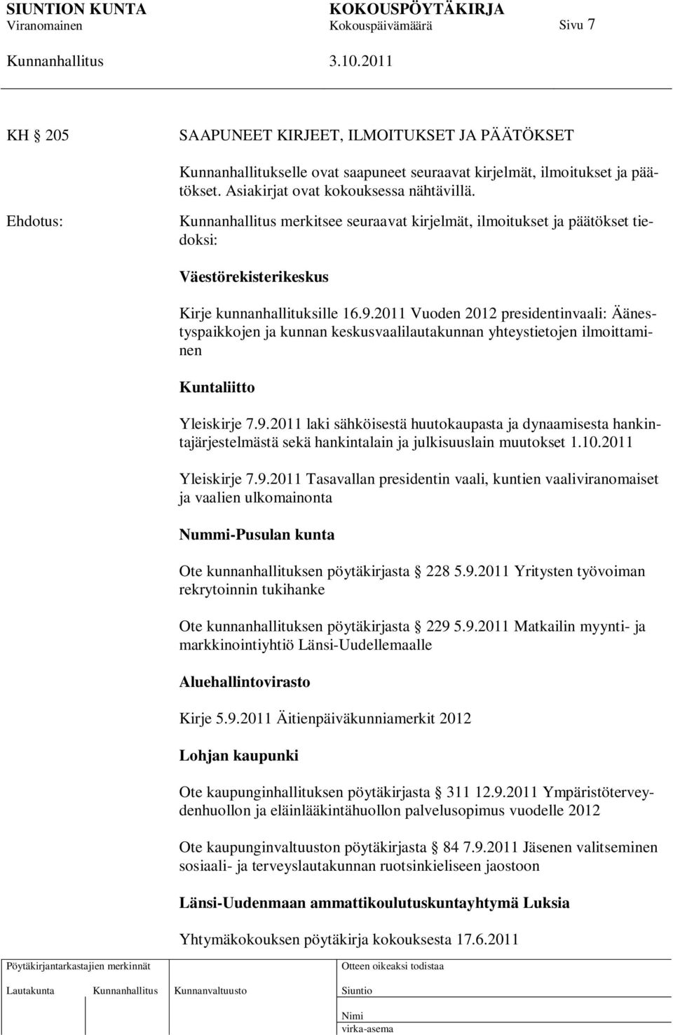 2011 Vuoden 2012 presidentinvaali: Äänestyspaikkojen ja kunnan keskusvaalilautakunnan yhteystietojen ilmoittaminen Kuntaliitto Yleiskirje 7.9.