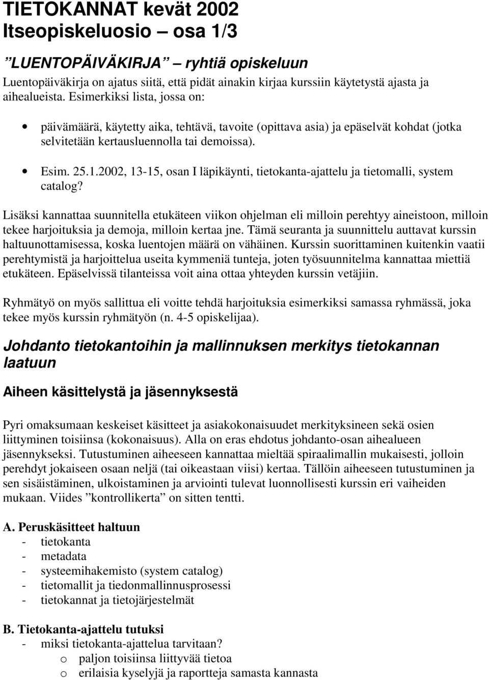 2002, 13-15, osan I läpikäynti, tietokanta-ajattelu ja tietomalli, system catalog?