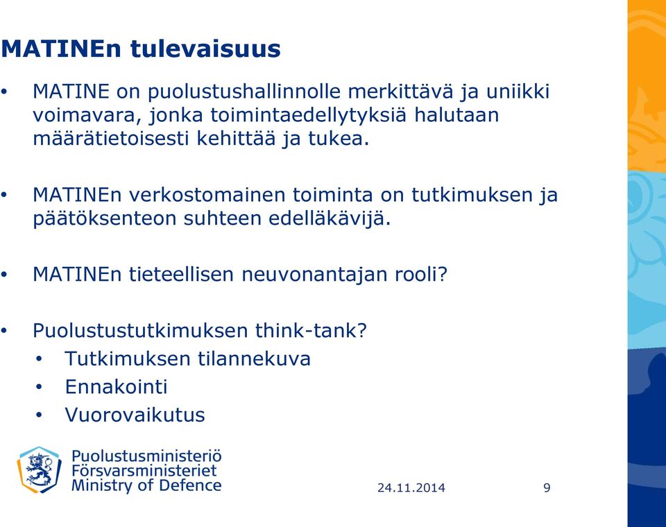 MATINEn verkostomainen toiminta on tutkimuksen ja päätöksenteon suhteen edelläkävijä.