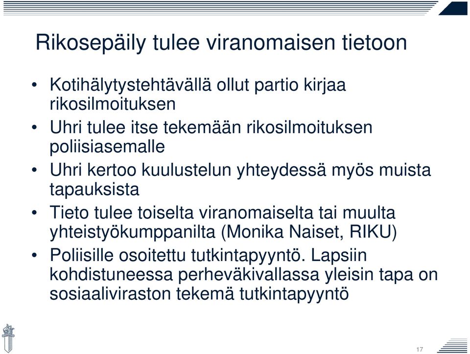 Tieto tulee toiselta viranomaiselta tai muulta yhteistyökumppanilta (Monika Naiset, RIKU) Poliisille