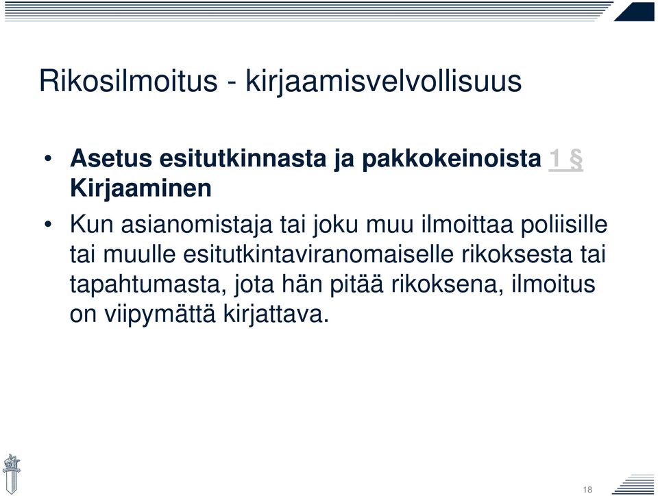 ilmoittaa poliisille tai muulle esitutkintaviranomaiselle rikoksesta