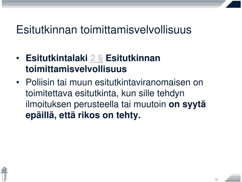 esitutkintaviranomaisen on toimitettava esitutkinta, kun sille