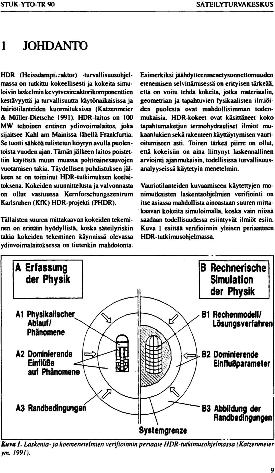 HDR-iaitos on 100 MW tehoinen entinen ydinvoimalaitos, joka sijaitsee Kani am Mainissa lähellä Frankfurtia. Se tuotti sähköä tulistetun höyryn avulla puolentoista vuoden ajan.