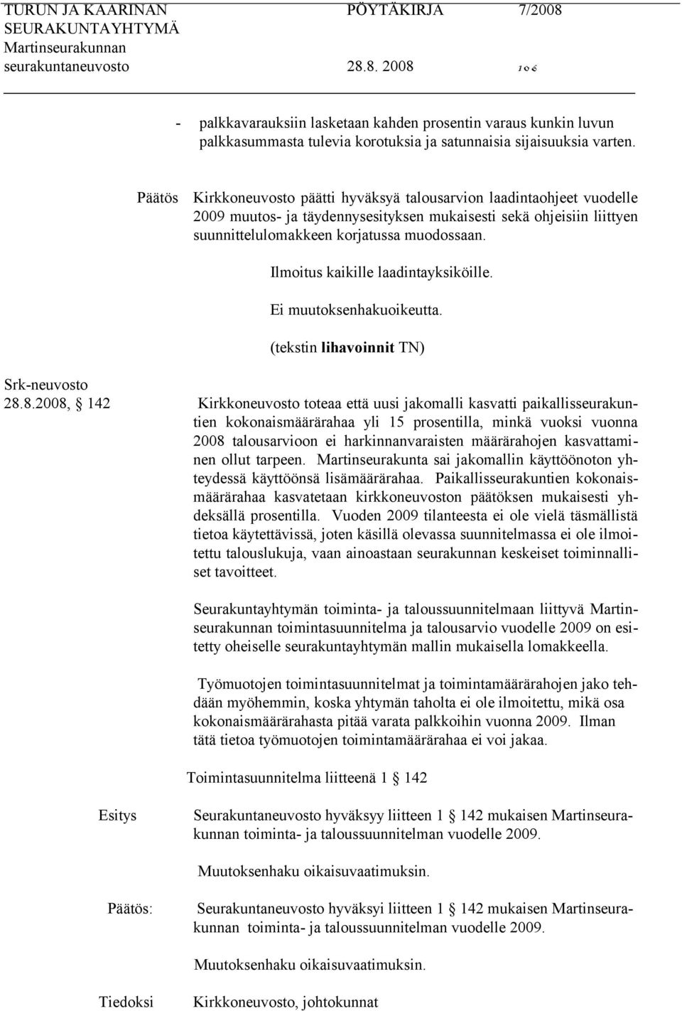 Ilmoitus kaikille laadintayksiköille. (tekstin lihavoinnit TN) Srk-neuvosto 28.