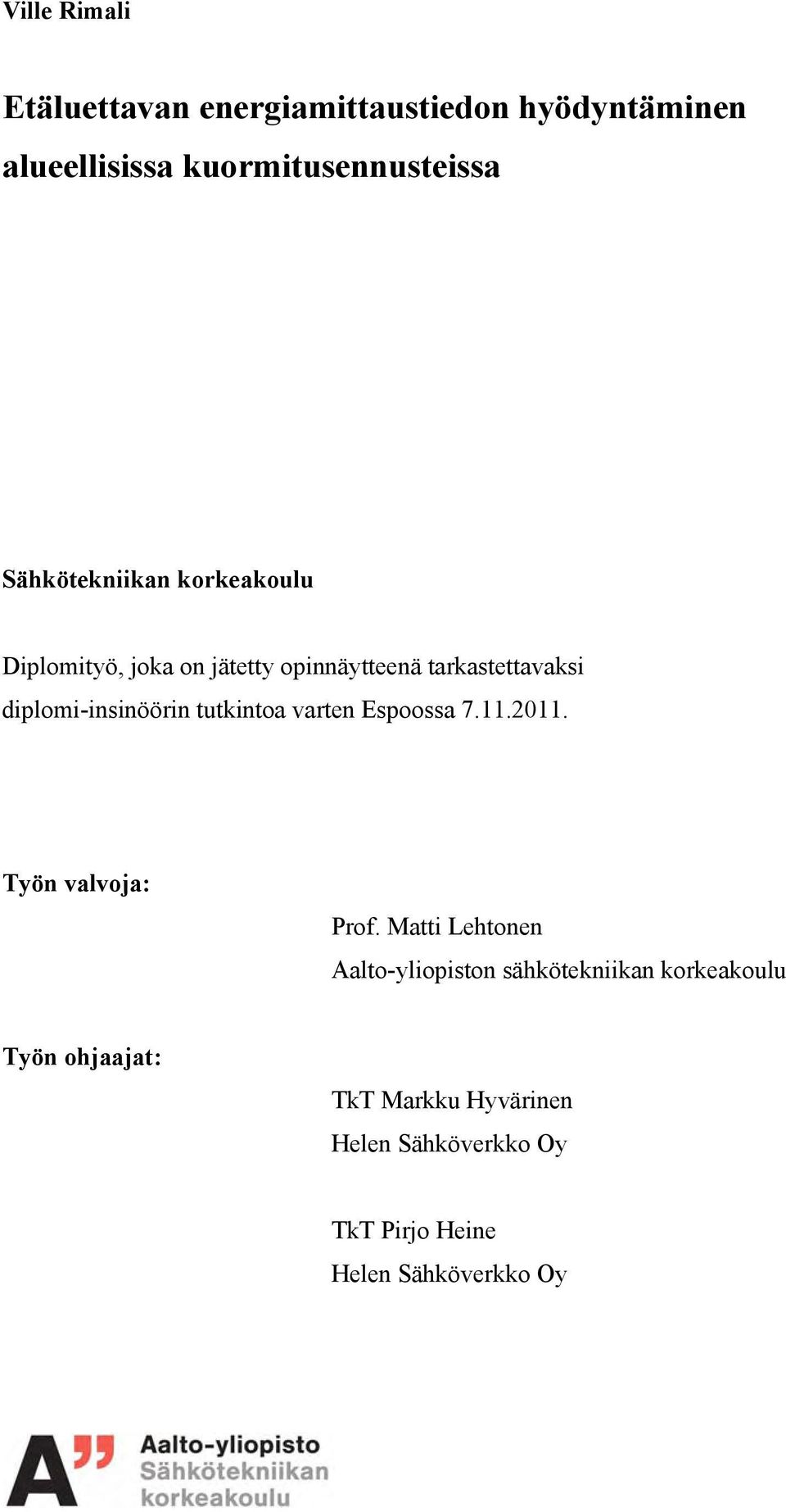 diplomi-insinöörin tutkintoa varten Espoossa 7.11.2011. Työn valvoja: Prof.