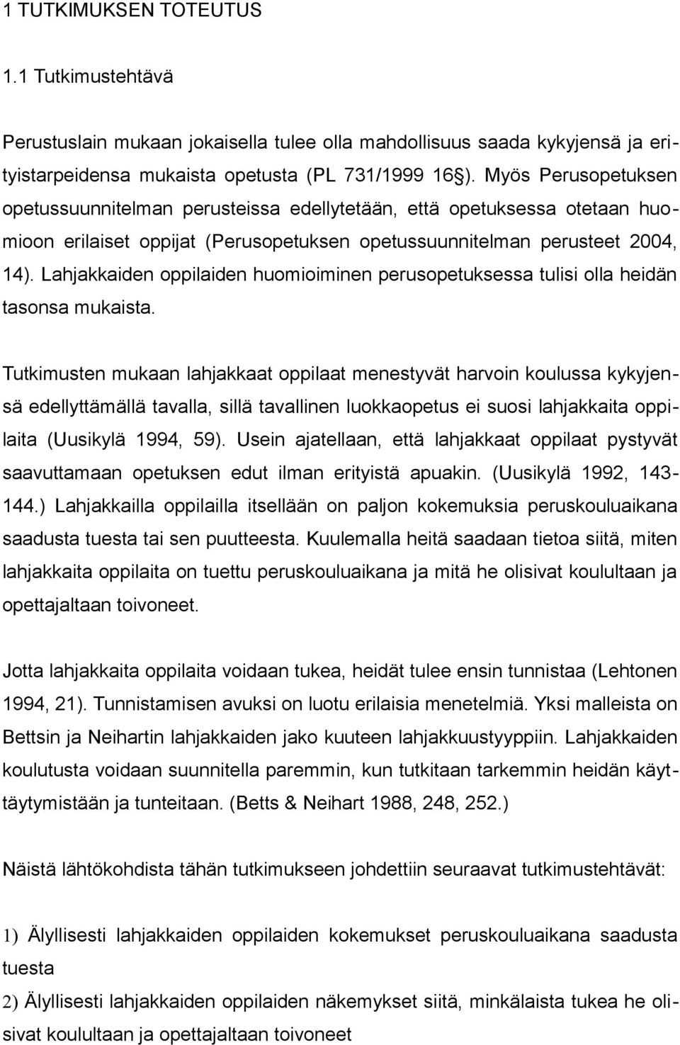 Lahjakkaiden oppilaiden huomioiminen perusopetuksessa tulisi olla heidän tasonsa mukaista.