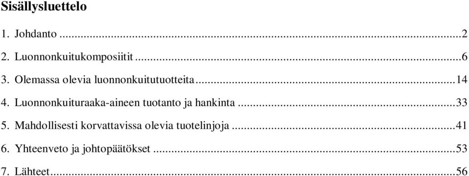 Luonnonkuituraaka-aineen tuotanto ja hankinta... 33 5.