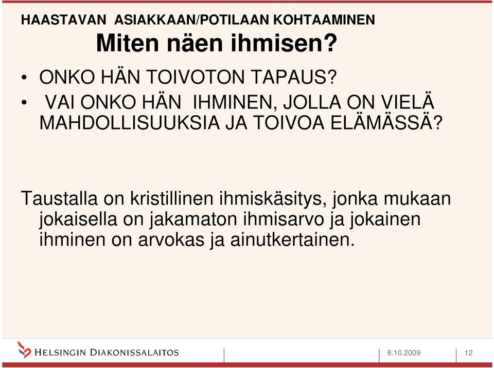 VAI ONKO HÄN IHMINEN, JOLLA ON VIELÄ MAHDOLLISUUKSIA JA TOIVOA ELÄMÄSSÄ?