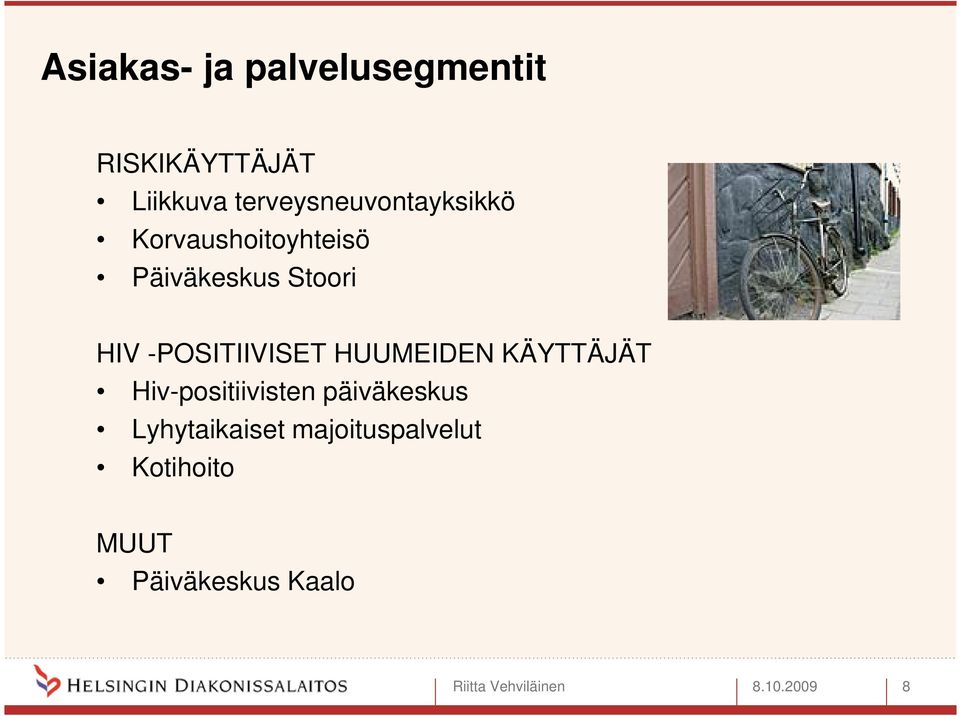 HIV -POSITIIVISET HUUMEIDEN KÄYTTÄJÄT Hiv-positiivisten