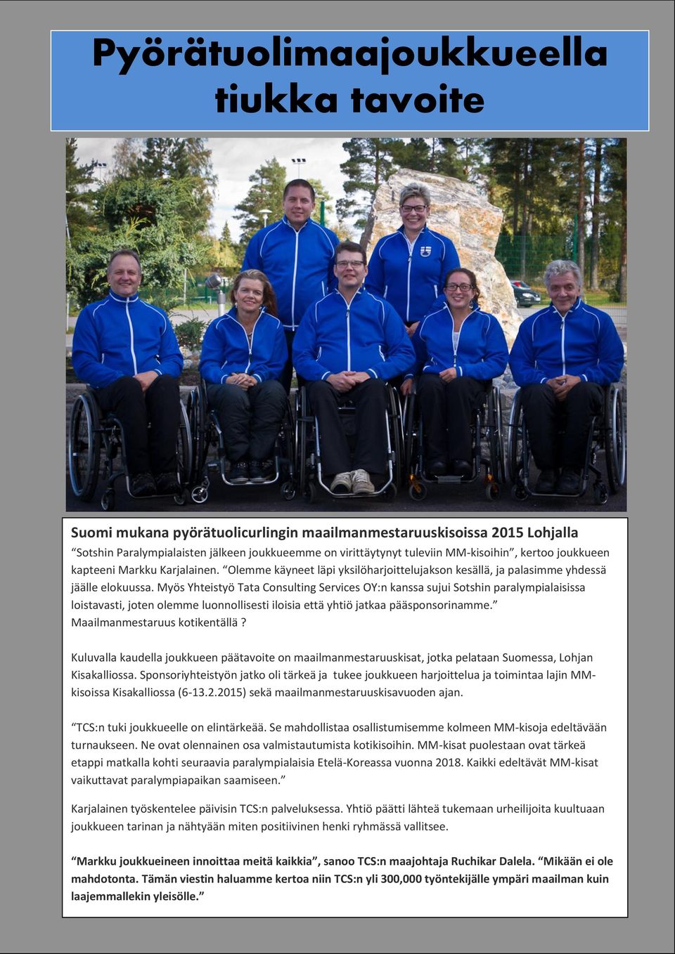 Myös Yhteistyö Tata Consulting Services OY:n kanssa sujui Sotshin paralympialaisissa loistavasti, joten olemme luonnollisesti iloisia että yhtiö jatkaa pääsponsorinamme.