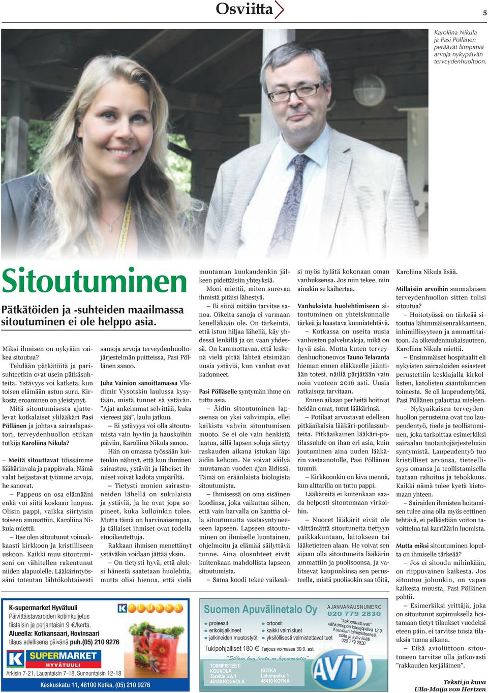 Mitä sitoutumisesta ajattelevat kotkalaiset ylilääkäri Pasi Pöllänen ja johtava sairaalapastori, terveydenhuollon etiikan tutkija Karoliina Nikula?