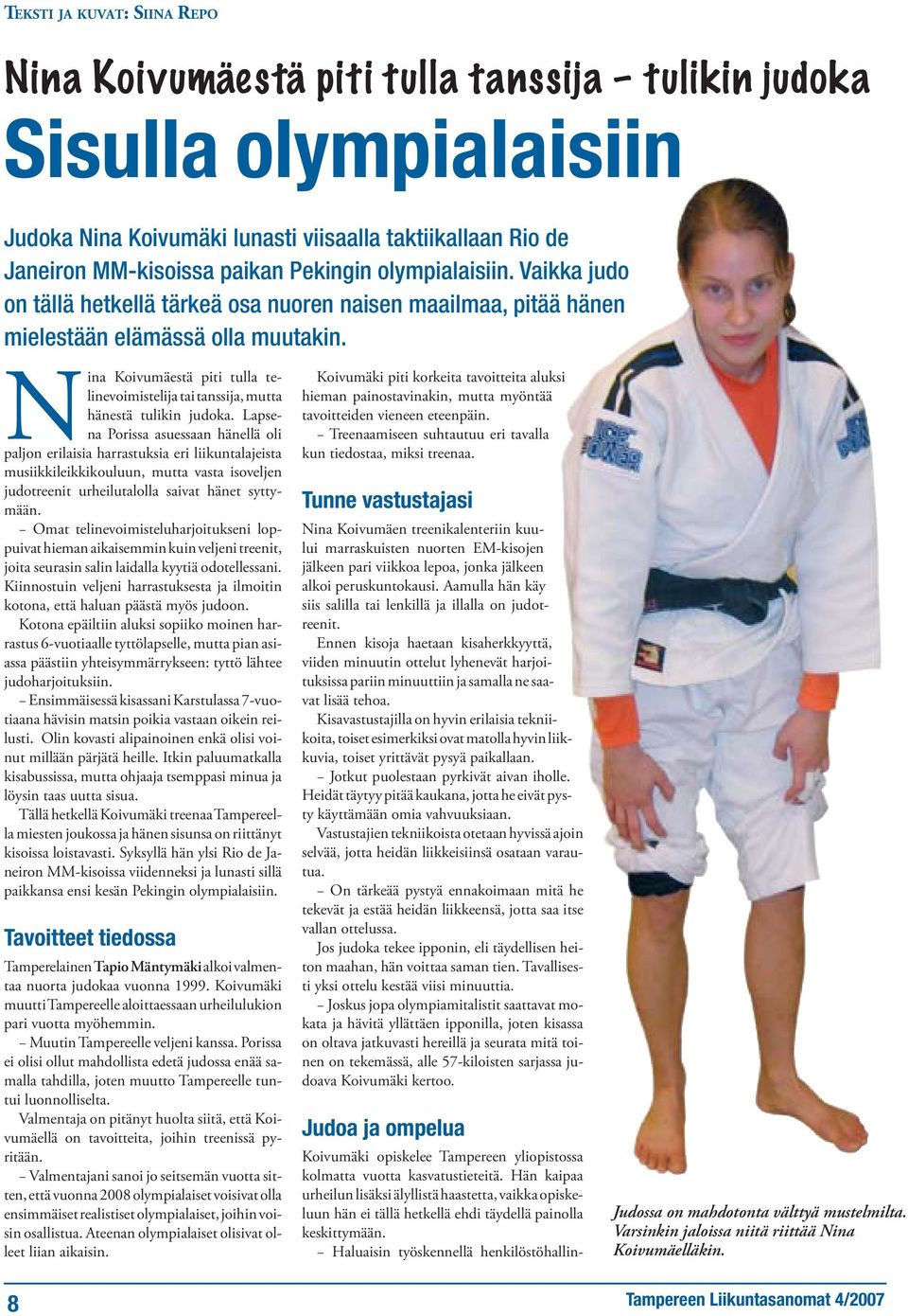 Nina Koivumäestä piti tulla telinevoimistelija tai tanssija, mutta hänestä tulikin judoka.