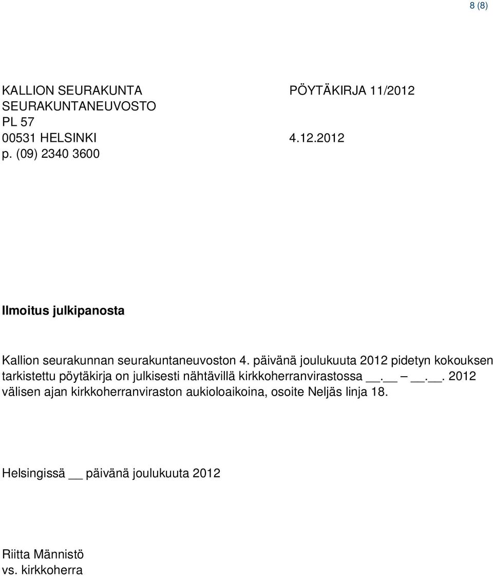 päivänä joulukuuta 2012 pidetyn kokouksen tarkistettu pöytäkirja on julkisesti nähtävillä