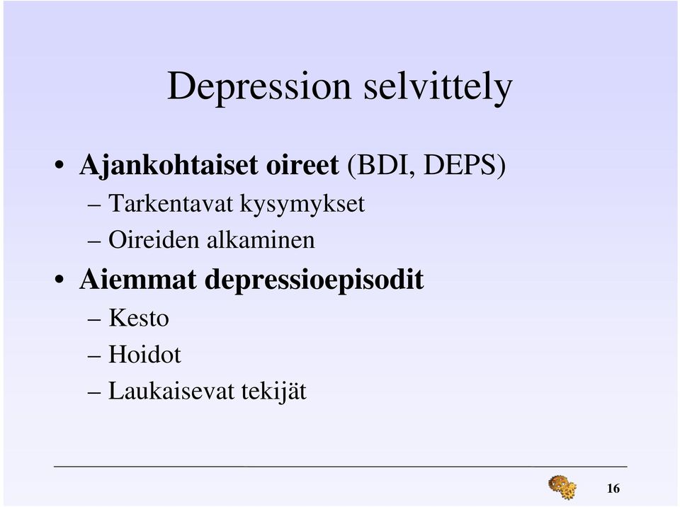 kysymykset Oireiden alkaminen Aiemmat