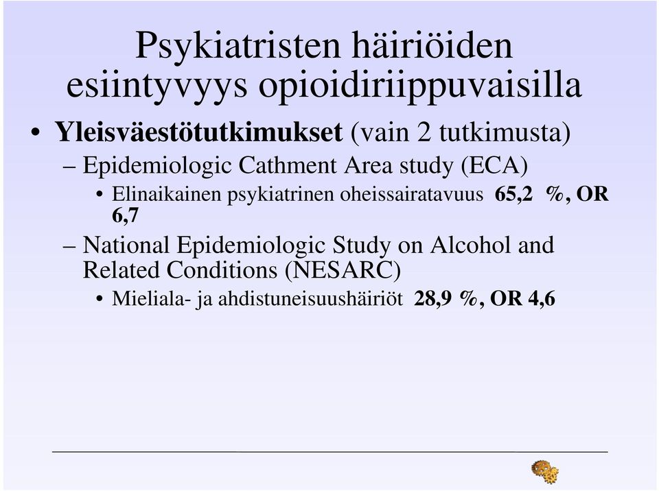 (ECA) Elinaikainen psykiatrinen oheissairatavuus 65,2 %, OR 6,7 National