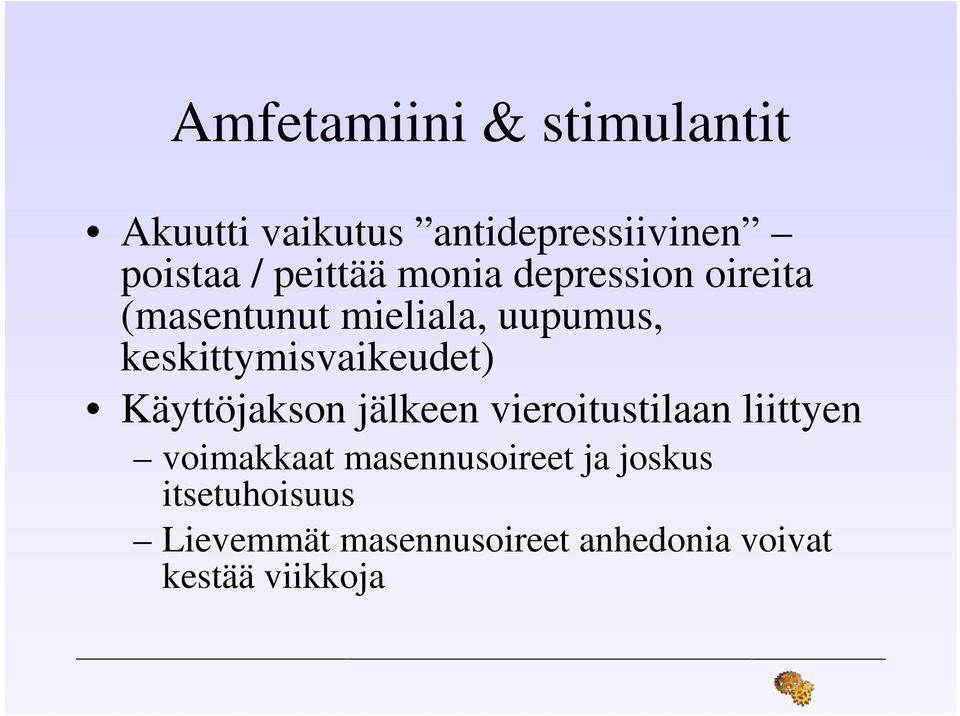 keskittymisvaikeudet) Käyttöjakson jälkeen vieroitustilaan liittyen