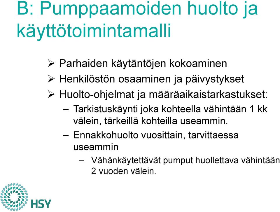 Tarkistuskäynti joka kohteella vähintään 1 kk välein, tärkeillä kohteilla useammin.