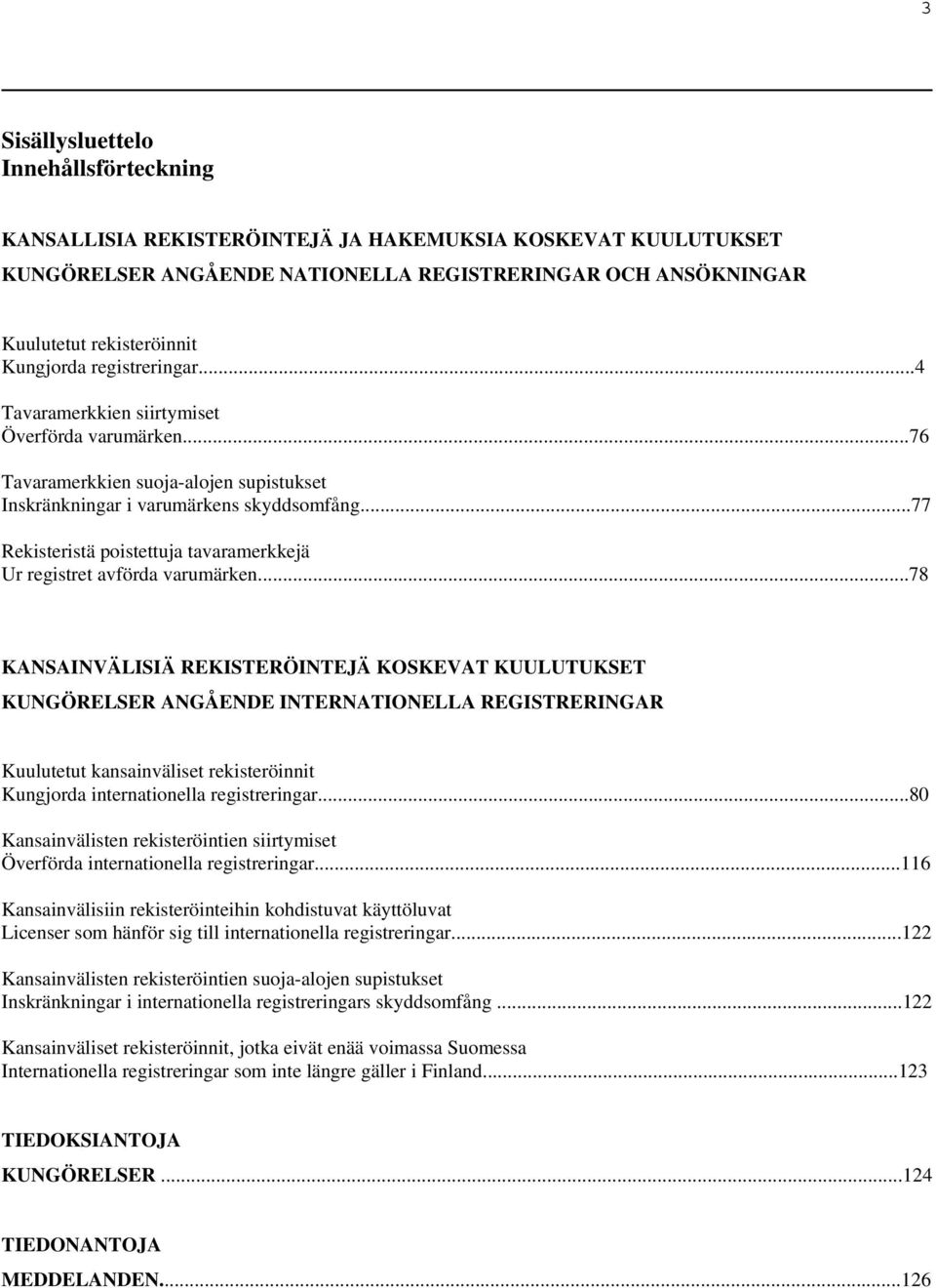 ..77 Rekisteristä poistettuja tavaramerkkejä Ur registret avförda varumärken.