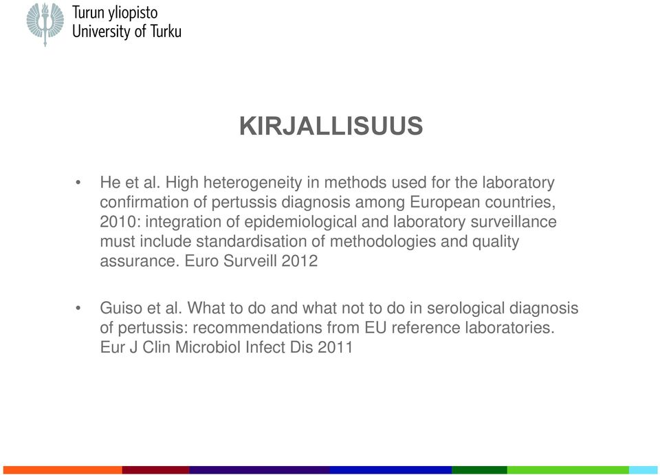 countries, 2010: integration of epidemiological and laboratory surveillance must include standardisation of