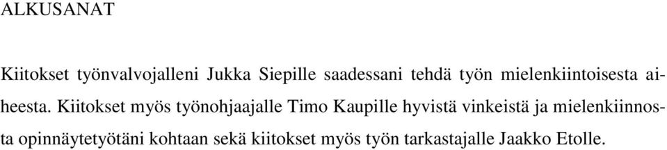 Kiitokset myös työnohjaajalle Timo Kaupille hyvistä vinkeistä ja