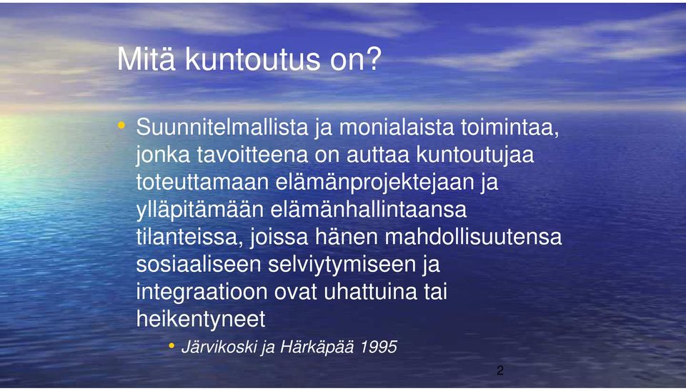 kuntoutujaa toteuttamaan elämänprojektejaan ja ylläpitämään