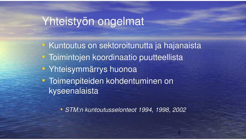 puutteellista Yhteisymmärrys huonoa Toimenpiteiden