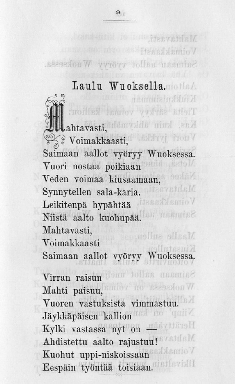 Leikitenpä hypähtää Niistä aalto kuohupää. Mahtavasti, Voimakkaasti Saimaan aallot vyöryy "Wuoksessa.