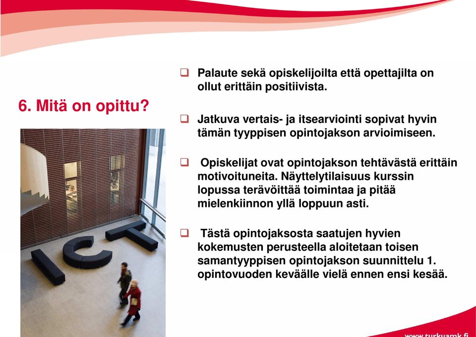 Opiskelijat ovat opintojakson tehtävästä erittäin motivoituneita.